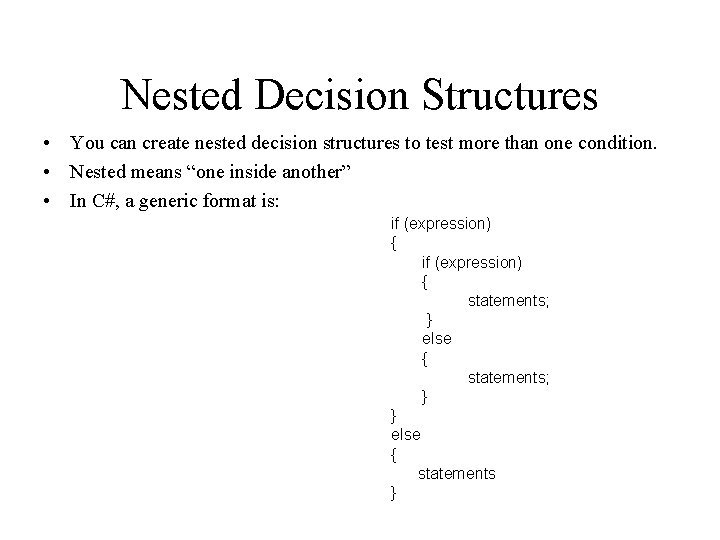 Nested Decision Structures • You can create nested decision structures to test more than