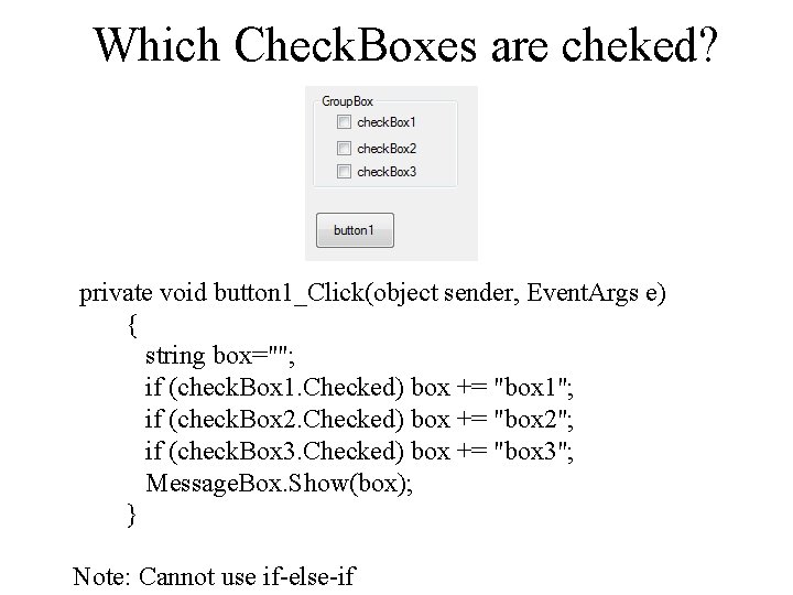 Which Check. Boxes are cheked? private void button 1_Click(object sender, Event. Args e) {