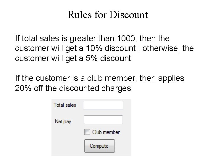 Rules for Discount If total sales is greater than 1000, then the customer will