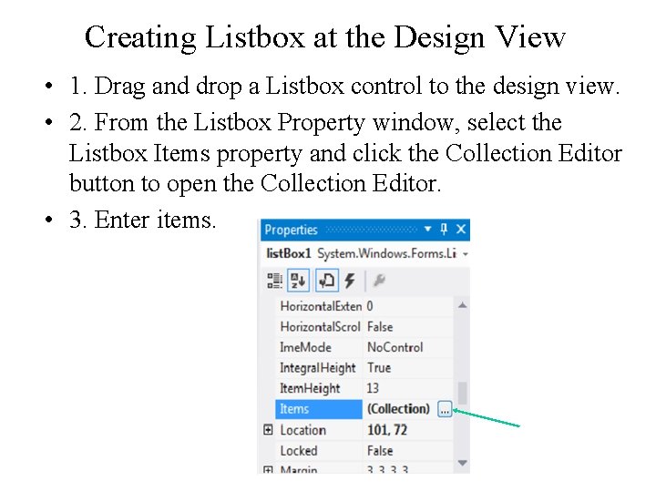 Creating Listbox at the Design View • 1. Drag and drop a Listbox control