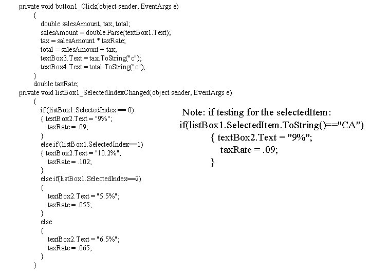 private void button 1_Click(object sender, Event. Args e) { double sales. Amount, tax, total;