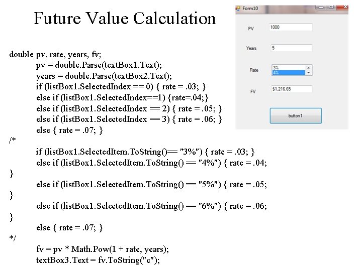 Future Value Calculation double pv, rate, years, fv; pv = double. Parse(text. Box 1.