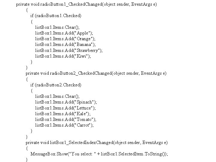 private void radio. Button 1_Checked. Changed(object sender, Event. Args e) { if (radio. Button