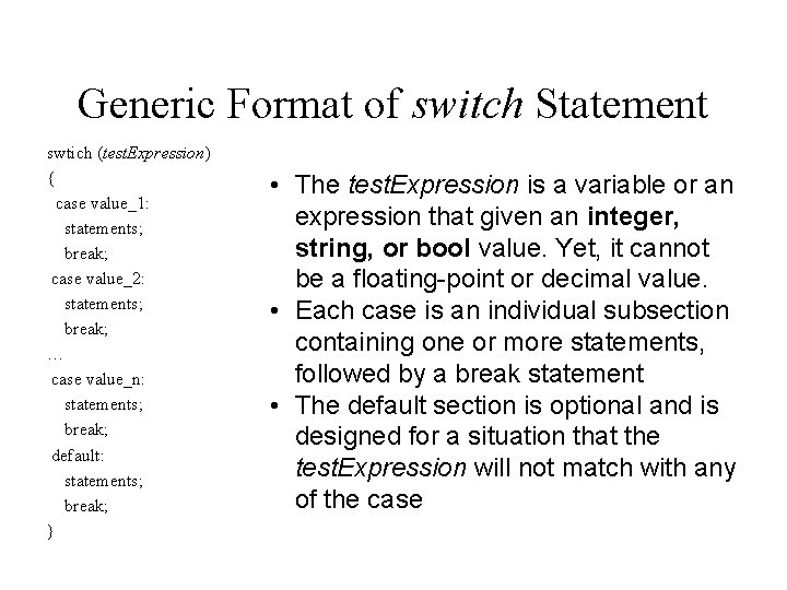 Generic Format of switch Statement swtich (test. Expression) { case value_1: statements; break; case