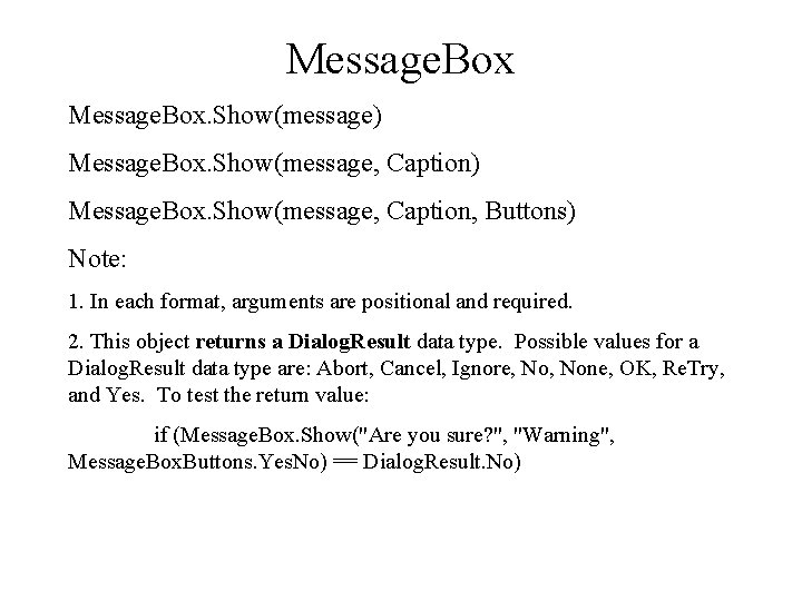 Message. Box. Show(message) Message. Box. Show(message, Caption, Buttons) Note: 1. In each format, arguments