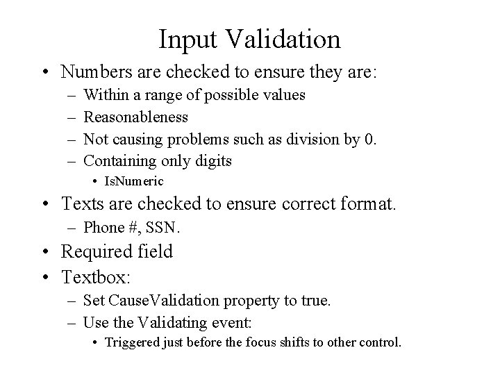 Input Validation • Numbers are checked to ensure they are: – – Within a