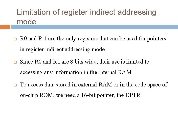 Limitation of register indirect addressing mode R 0 and R 1 are the only