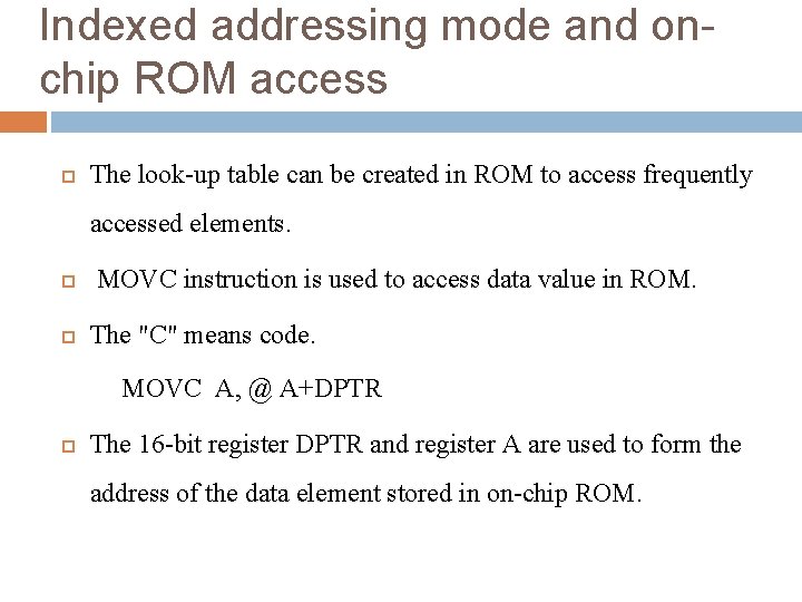 Indexed addressing mode and onchip ROM access The look-up table can be created in