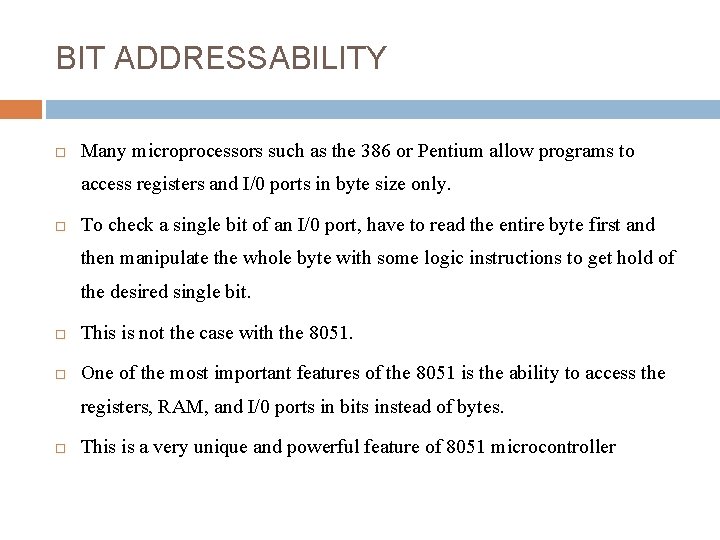 BIT ADDRESSABILITY Many microprocessors such as the 386 or Pentium allow programs to access