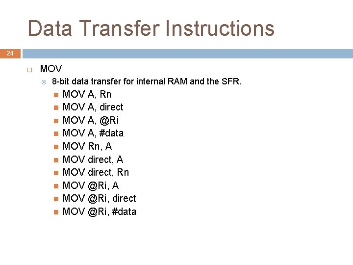 Data Transfer Instructions 24 MOV 8 -bit data transfer for internal RAM and the