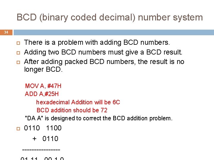 BCD (binary coded decimal) number system 34 There is a problem with adding BCD