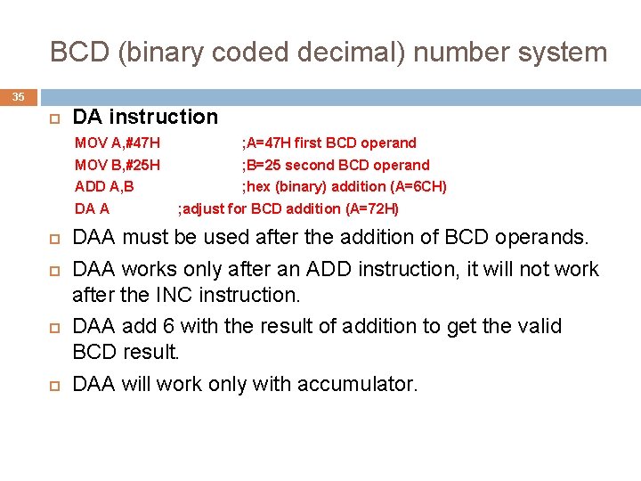 BCD (binary coded decimal) number system 35 DA instruction MOV A, #47 H ;