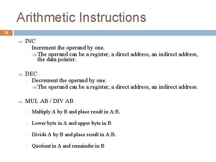 Arithmetic Instructions 38 INC ◦ Increment the operand by one. The operand can be