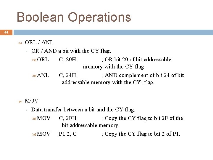 Boolean Operations 44 ORL / ANL ◦ OR / AND a bit with the