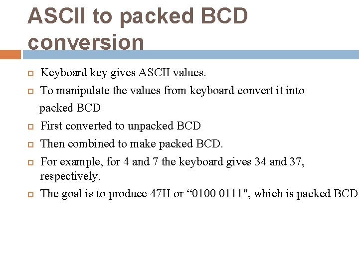 ASCII to packed BCD conversion Keyboard key gives ASCII values. To manipulate the values
