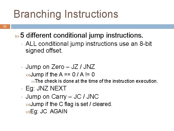 Branching Instructions 52 5 different conditional jump instructions. ◦ ALL conditional jump instructions use