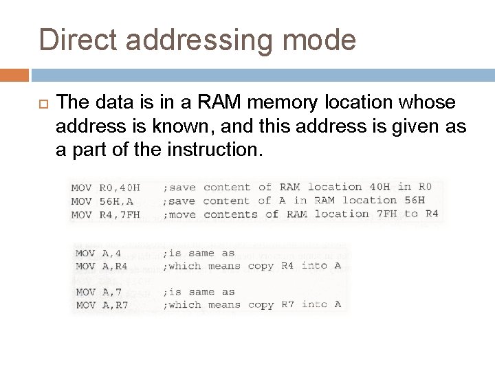 Direct addressing mode The data is in a RAM memory location whose address is