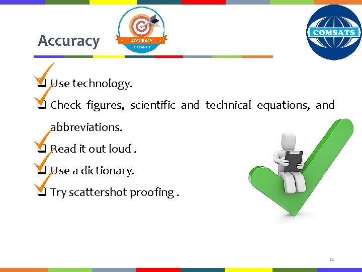 Accuracy q Use technology. q Check figures, scientific and technical equations, and abbreviations. q