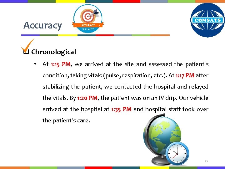 Accuracy q Chronological • At 1: 15 PM, we arrived at the site and