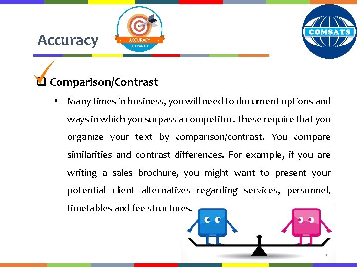 Accuracy q Comparison/Contrast • Many times in business, you will need to document options