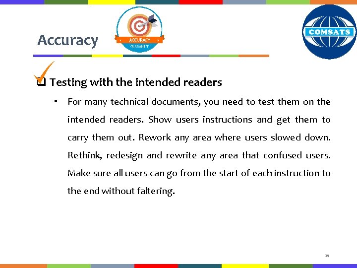 Accuracy q Testing with the intended readers • For many technical documents, you need