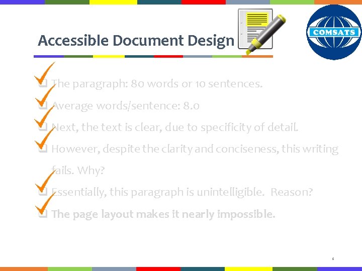 Accessible Document Design q The paragraph: 80 words or 10 sentences. q Average words/sentence: