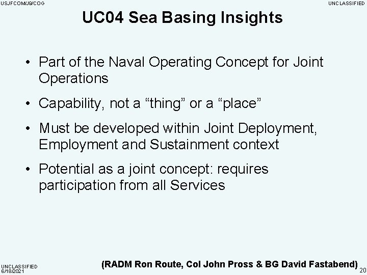 USJFCOM/J 9/COG UNCLASSIFIED UC 04 Sea Basing Insights • Part of the Naval Operating