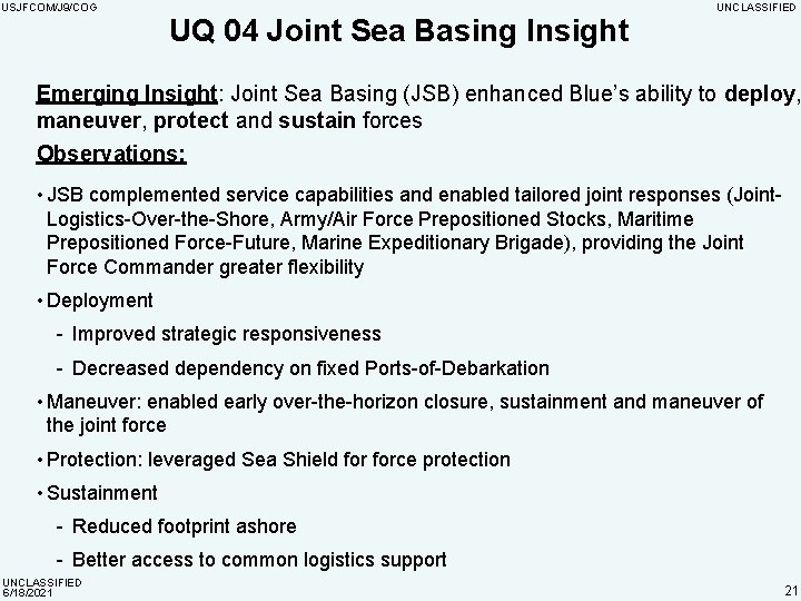 USJFCOM/J 9/COG UNCLASSIFIED UQ 04 Joint Sea Basing Insight Emerging Insight: Joint Sea Basing
