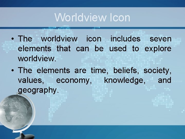 Worldview Icon • The worldview icon includes seven elements that can be used to