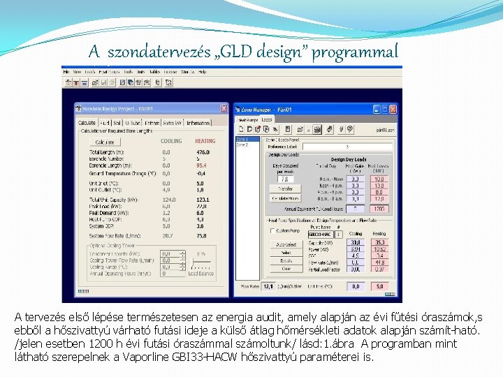 A szondatervezés „GLD design” programmal A tervezés első lépése természetesen az energia audit, amely