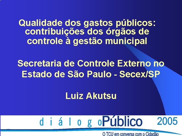 Qualidade dos gastos públicos: contribuições dos órgãos de controle à gestão municipal Secretaria de