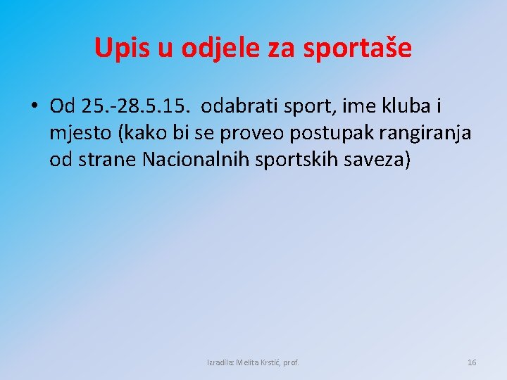 Upis u odjele za sportaše • Od 25. -28. 5. 15. odabrati sport, ime