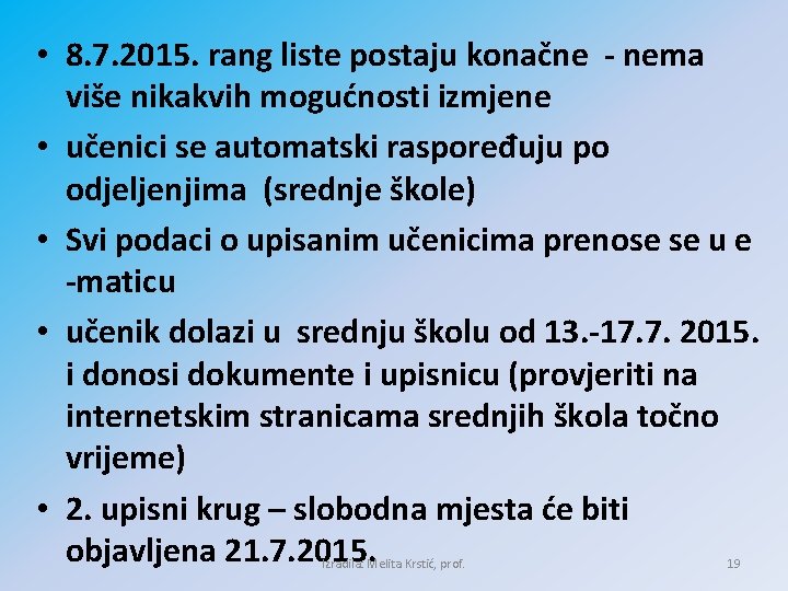  • 8. 7. 2015. rang liste postaju konačne - nema više nikakvih mogućnosti