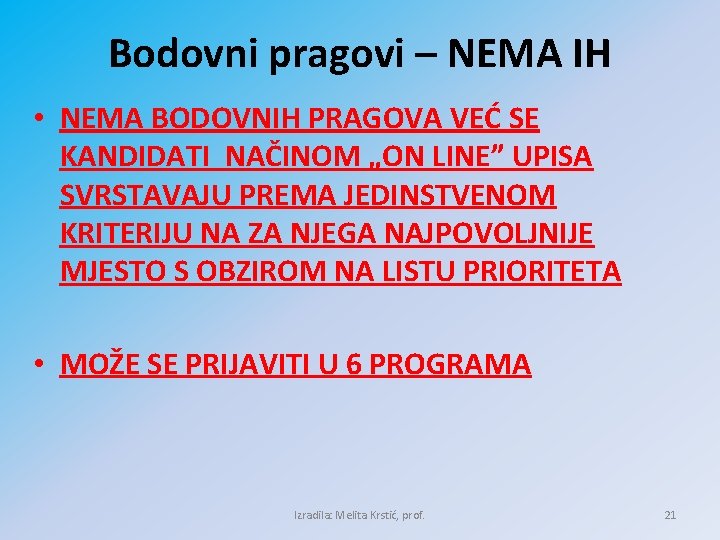 Bodovni pragovi – NEMA IH • NEMA BODOVNIH PRAGOVA VEĆ SE KANDIDATI NAČINOM „ON