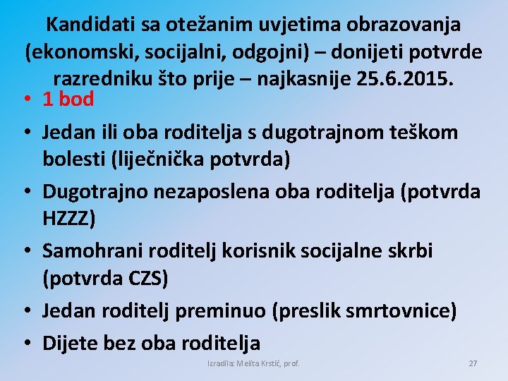 Kandidati sa otežanim uvjetima obrazovanja (ekonomski, socijalni, odgojni) – donijeti potvrde razredniku što prije