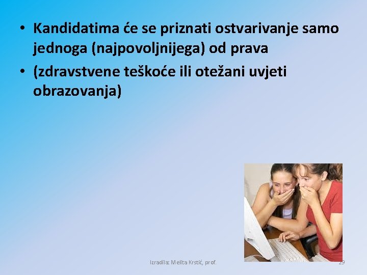  • Kandidatima će se priznati ostvarivanje samo jednoga (najpovoljnijega) od prava • (zdravstvene