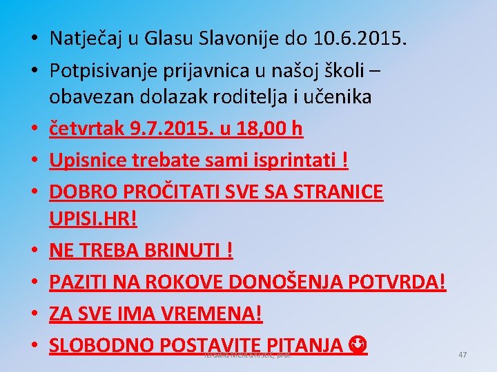  • Natječaj u Glasu Slavonije do 10. 6. 2015. • Potpisivanje prijavnica u