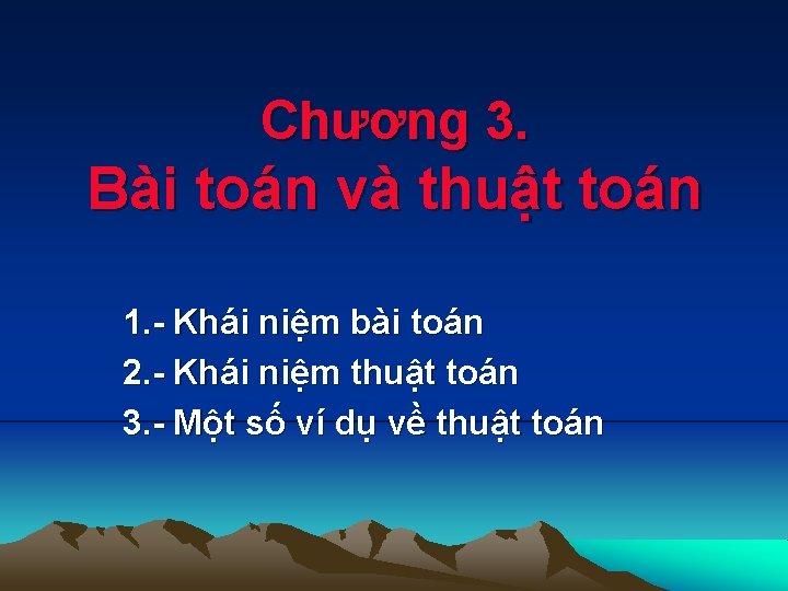 Chương 3. Bài toán và thuật toán 1. - Khái niệm bài toán 2.