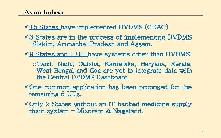 As on today : ü 15 States have implemented DVDMS (CDAC) ü 3 States