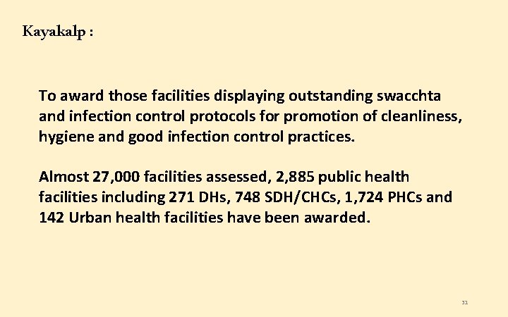 Kayakalp : To award those facilities displaying outstanding swacchta and infection control protocols for