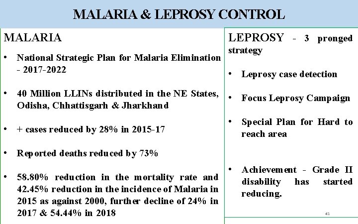 MALARIA & LEPROSY CONTROL MALARIA LEPROSY - 3 pronged strategy • National Strategic Plan