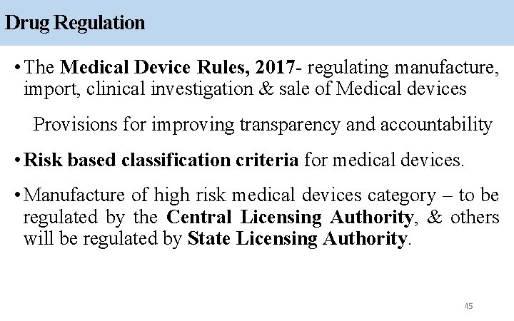 Drug Regulation • The Medical Device Rules, 2017 - regulating manufacture, import, clinical investigation