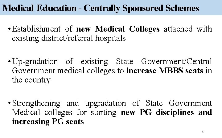 Medical Education - Centrally Sponsored Schemes • Establishment of new Medical Colleges attached with
