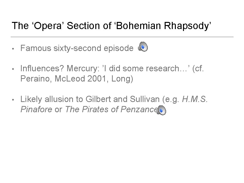 The ‘Opera’ Section of ‘Bohemian Rhapsody’ • Famous sixty-second episode • Influences? Mercury: ’I