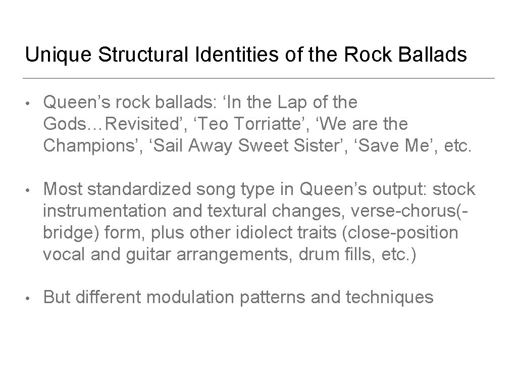 Unique Structural Identities of the Rock Ballads • Queen’s rock ballads: ‘In the Lap