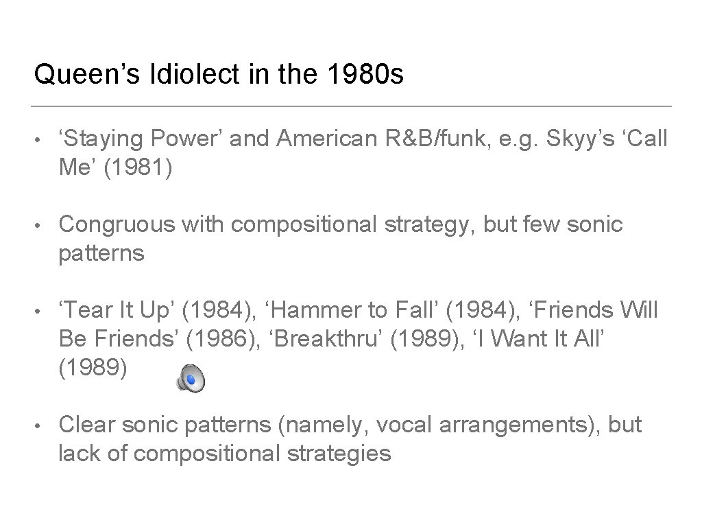Queen’s Idiolect in the 1980 s • ‘Staying Power’ and American R&B/funk, e. g.