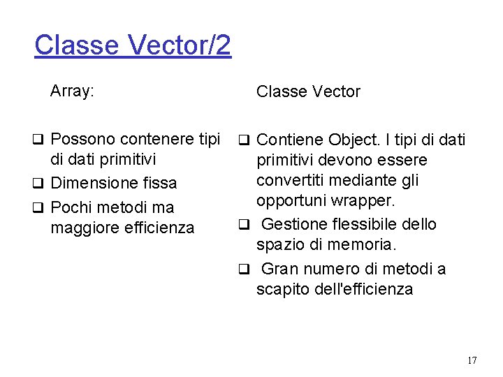 Classe Vector/2 Array: Classe Vector q Possono contenere tipi q Contiene Object. I tipi