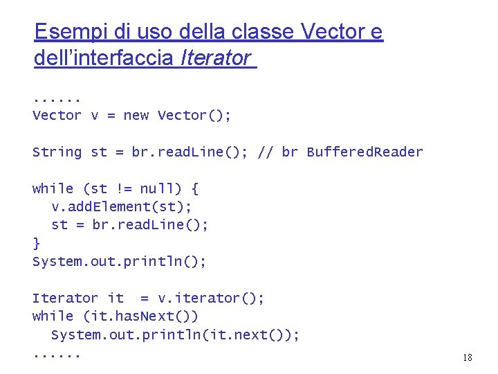 Esempi di uso della classe Vector e dell’interfaccia Iterator. . . Vector v =