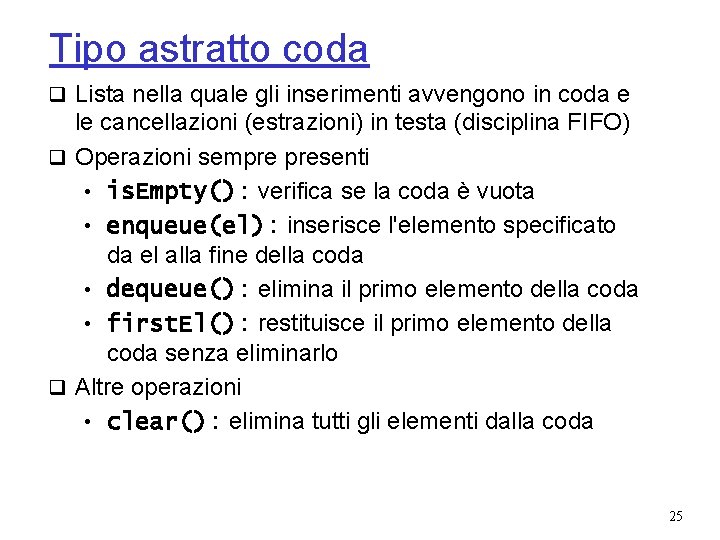 Tipo astratto coda q Lista nella quale gli inserimenti avvengono in coda e le