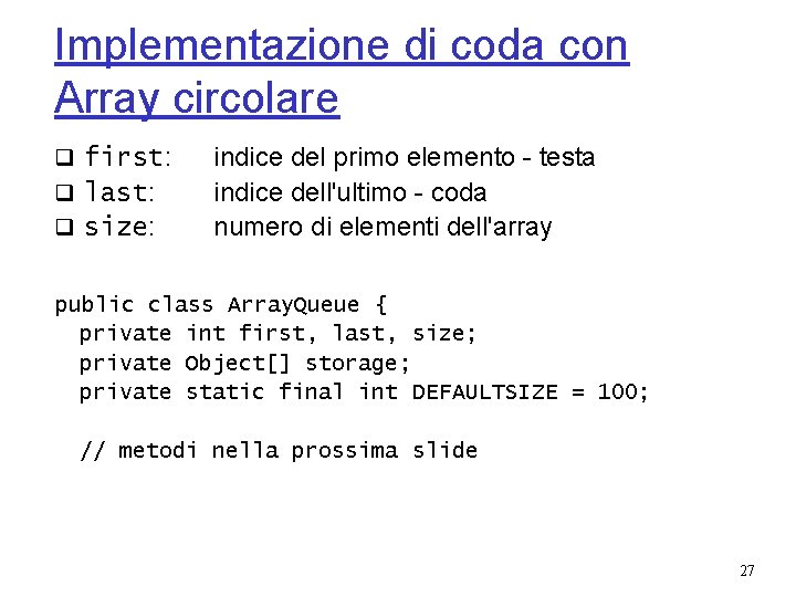 Implementazione di coda con Array circolare q first: q last: q size: indice del